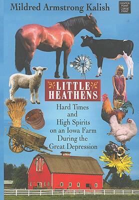 Little heathens hard times and high spirits on an Iowa farm during the Great Depression  cover image cdn