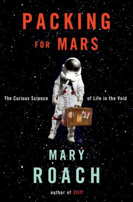 Packing for Mars : the curious science of life in the void  cover image cdn