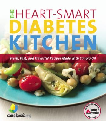 The heart-smart diabetes kitchen : fresh, fast, and flavorful recipes made with canola oil  cover image cdn