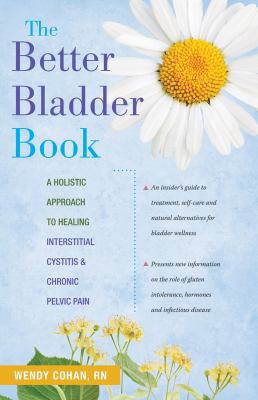 The better bladder book : a holistic approach to healing interstitial cystitis & chronic pelvic pain  cover image cdn