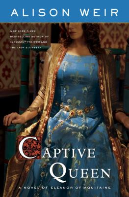 Captive queen : a novel of Eleanor of Aquitaine  cover image cdn