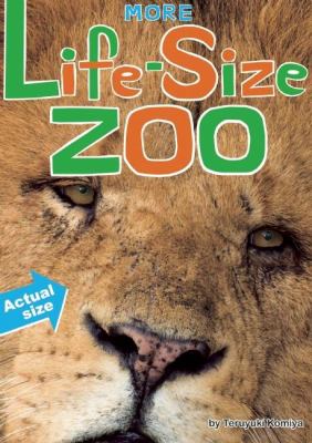 More life-size zoo : lion, hippopotamus, polar bear and more : an all-new actual-size animal encyclopedia  cover image cdn