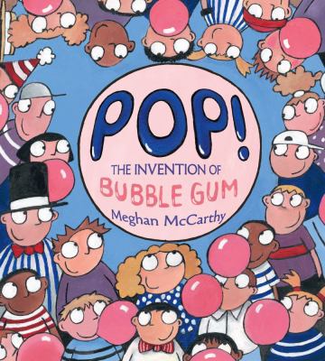 Pop! : the invention of bubble gum  cover image cdn