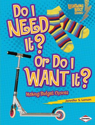 Do I need it? or do I want it? : making budget choices  cover image cdn
