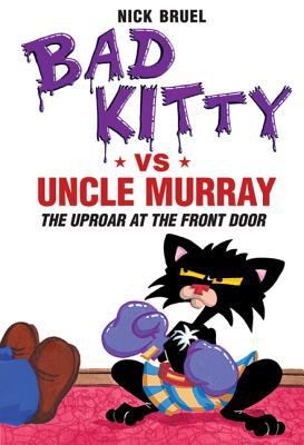 Bad Kitty vs. Uncle Murray : uproar at the front door  cover image cdn