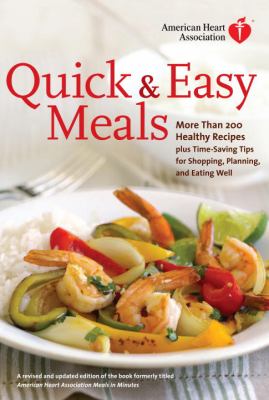 American Heart Association quick & easy meals : more than 200 healthy recipes plus time-saving tips for shopping, planning, and eating well cover image cdn