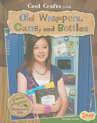 Cool crafts with old wrappers, cans, and bottles : green projects for resourceful kids  cover image cdn