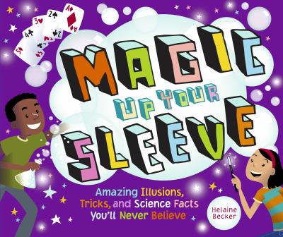 Magic up your sleeve : amazing illusions, tricks, and science facts you'll never believe  cover image cdn
