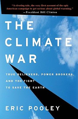 The climate war : true believers, power brokers, and the fight to save the earth  cover image cdn