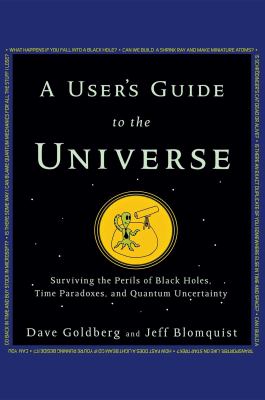 A user's guide to the universe : surviving the perils of black holes, time paradoxes, and quantum uncertainty  cover image cdn