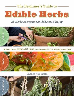The beginner's guide to edible herbs : 26 herbs everyone should grow & enjoy  cover image cdn
