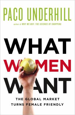 What women want : the global marketplace turns female-friendly  cover image cdn