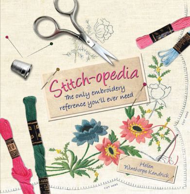 Stitch-opedia : the only embroidery reference you'll ever need cover image