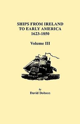 Ships from Ireland to early America 1623-1850. Volume 3  cover image cdn