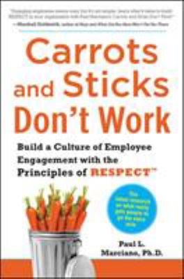 Carrots and sticks don't work : build a culture of employee engagements with the principles of RESPECT  cover image cdn