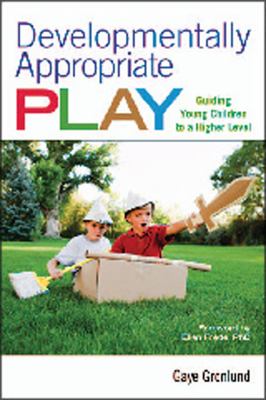 Developmentally appropriate play : guiding young children to a higher level  cover image cdn