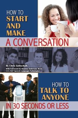 How to start and make a conversation : how to talk to anyone in 30 seconds or less  cover image cdn