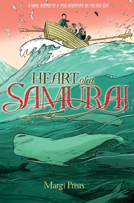 Heart of a samurai : based on the true story of Nakahama Manjiro  cover image cdn