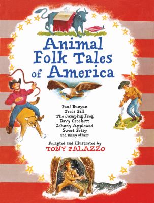 Animal folk tales of America : Paul Bunyan, Pecos Bill, The jumping frog, Davy Crockett, Johnny Appleseed, Sweet Betsy, and many others  cover image cdn