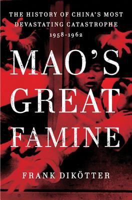 Mao's great famine : the history of China's most devastating catastrophe, 1958-1962  cover image cdn