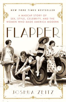 Flapper : a madcap story of sex, style, celebrity, and the women who made America modern  cover image cdn