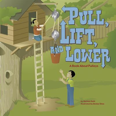 Pull, lift, and lower : a book about pulleys  cover image cdn