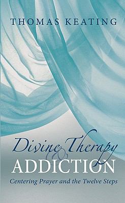 Divine therapy & addiction : centering prayer and the twelve steps  cover image cdn