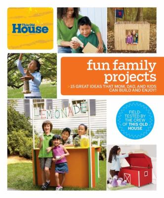 Fun family projects : [15 great ideas that mom, dad, and kids can build and enjoy]  cover image cdn