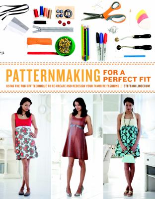 Patternmaking for a perfect fit : using the rub-off technique to re-create and redesign your favorite fashions  cover image cdn