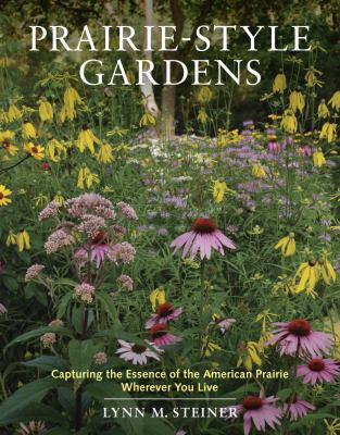 Prairie-style gardens : capturing the essence of the American prairie wherever you live  cover image cdn
