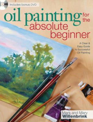 Oil painting for the absolute beginner : a clear & easy guide to successful oil painting  cover image cdn