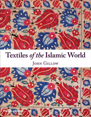 Textiles of the Islamic world : with 638 illustrations, 623 in color  cover image cdn
