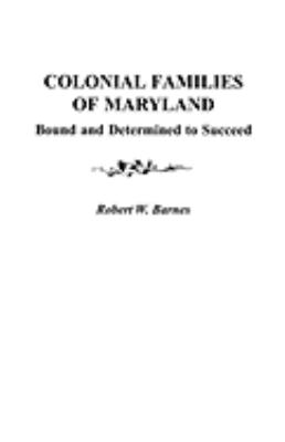 Colonial families of Maryland : bound and determined to succeed  cover image cdn