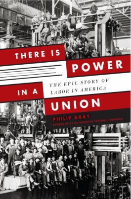 There is power in a union : the epic story of labor in America cover image