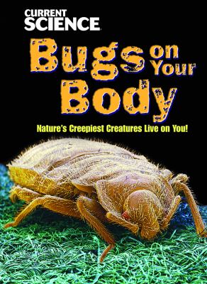 Bugs on your body : nature's creepiest creatures live on you!  cover image cdn