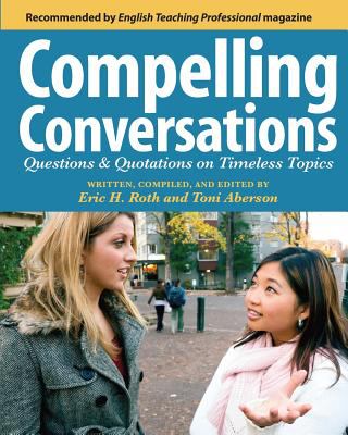Compelling conversations : questions and quotations on timeless topics : an engaging ESL textbook for advanced students  cover image cdn