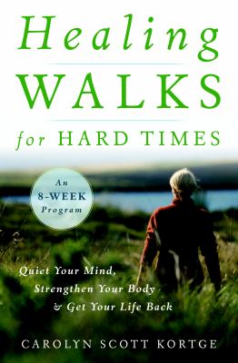 Healing walks for hard times : quiet your mind, strengthen your body, and get your life back  cover image cdn