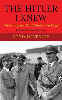 The Hitler I knew : the memoirs of the Third Reich's press chief  cover image cdn
