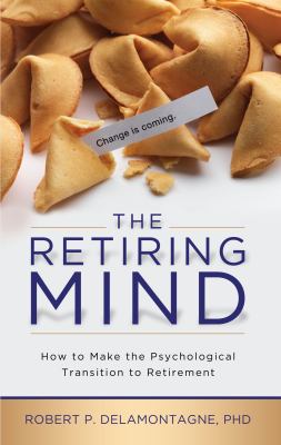 The retiring mind : how to make the psychological transition to retirement  cover image cdn