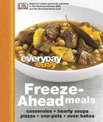 Everyday easy : freeze-ahead meals : casseroles, hearty soups, pizzas, one-pots, oven bakes cover image cdn