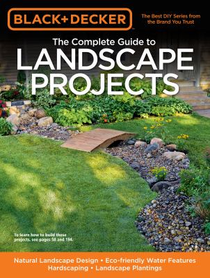 The complete guide to landscape projects : natural landscape design, eco-friendly water features, hardscaping, landscape painting cover image cdn