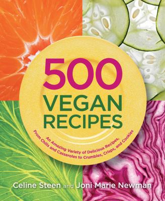500 vegan recipes : an amazing variety of delicious recipes, from chilis and casseroles to crumbles, crisps, and cookies  cover image cdn