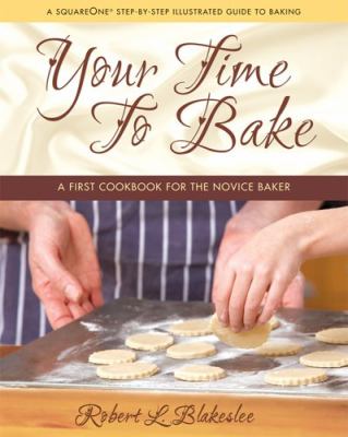 Your time to bake : a first cookbook for the novice baker  cover image cdn
