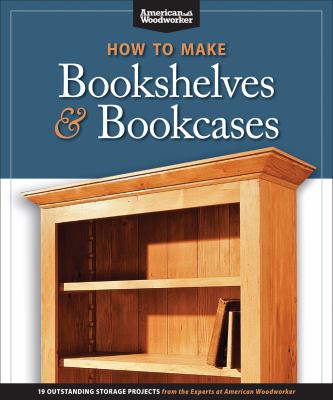 How to make bookshelves & bookcases : 19 outstanding storage projects  cover image cdn