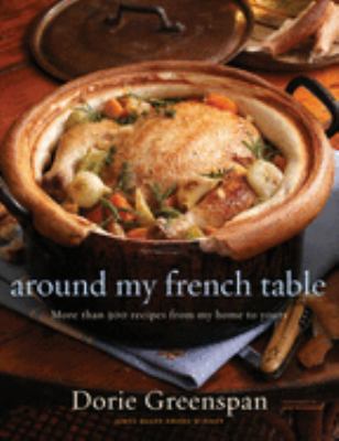 Around my French table : more than 300 recipes from my home to yours  cover image cdn