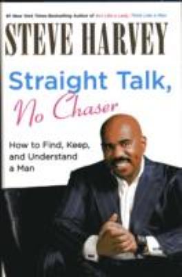 Straight talk, no chaser : how to find, keep, and understand a man  cover image cdn
