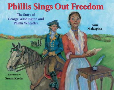 Phillis sings out freedom : the story of George Washington and Phillis Wheatley  cover image cdn