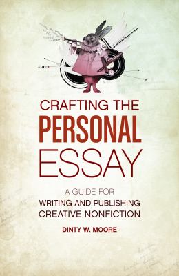 Crafting the personal essay : a guide for writing and publishing creative nonfiction  cover image cdn