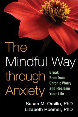 The mindful way through anxiety : break free from chronic worry and reclaim your life  cover image cdn