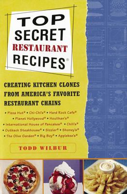 Top secret restaurant recipes : creating kitchen clones from America's favorite restaurant chains  cover image cdn